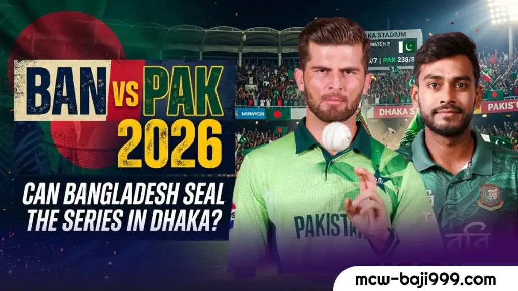 BAN vs PAK 2026_ Can Bangladesh Seal the Series in Dhaka_